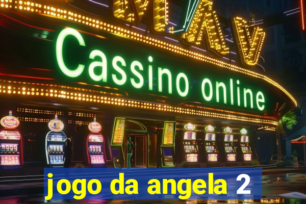 jogo da angela 2