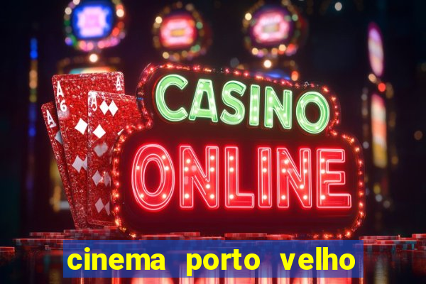 cinema porto velho ig shopping