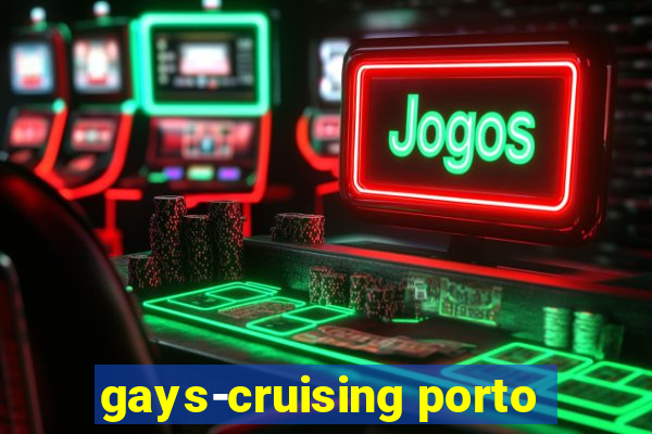 gays-cruising porto