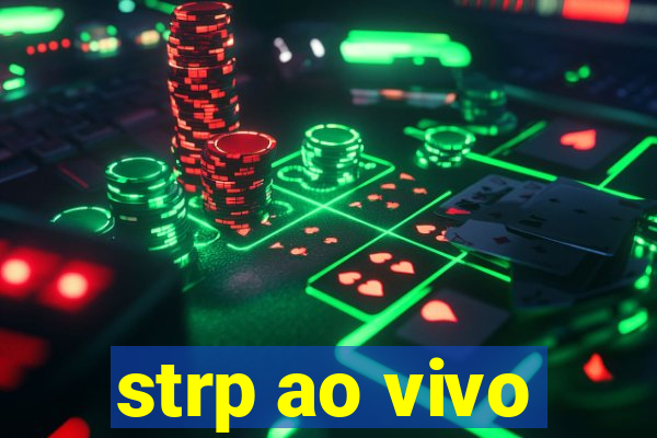 strp ao vivo