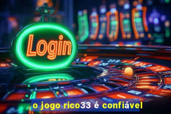 o jogo rico33 é confiável