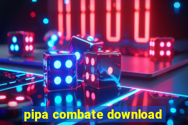 pipa combate download