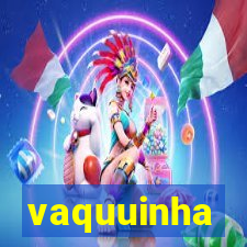 vaquuinha