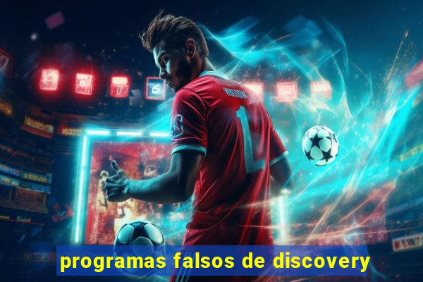 programas falsos de discovery