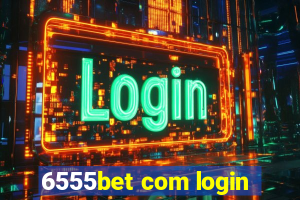 6555bet com login