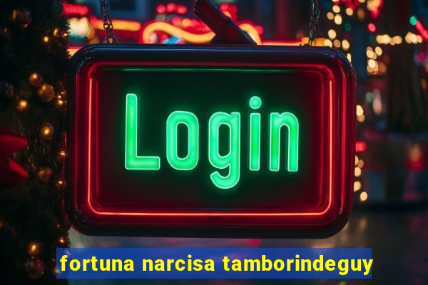 fortuna narcisa tamborindeguy