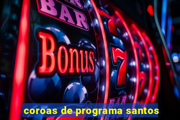 coroas de programa santos