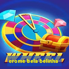 erome bela belinha