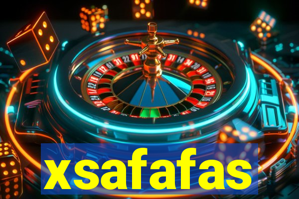 xsafafas