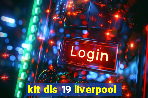 kit dls 19 liverpool