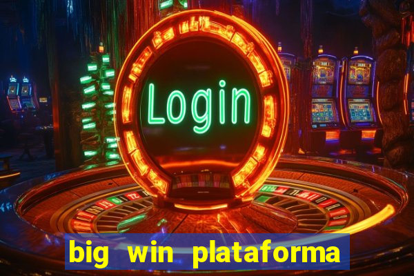 big win plataforma de jogos