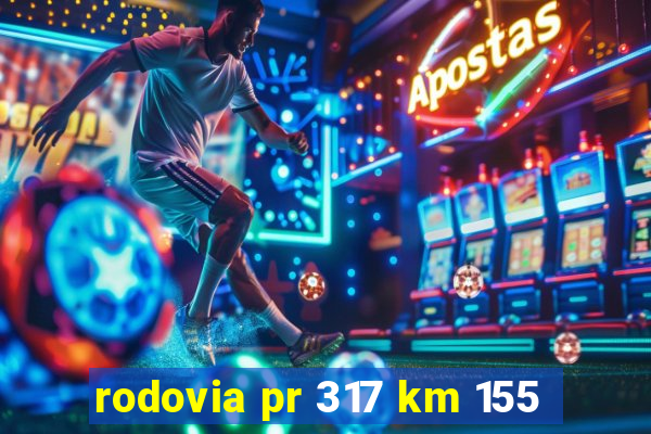 rodovia pr 317 km 155