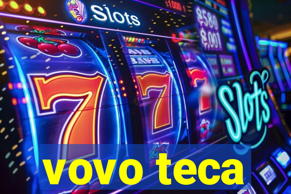 vovo teca