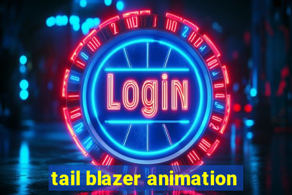 tail blazer animation