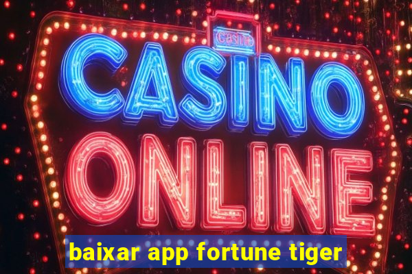 baixar app fortune tiger