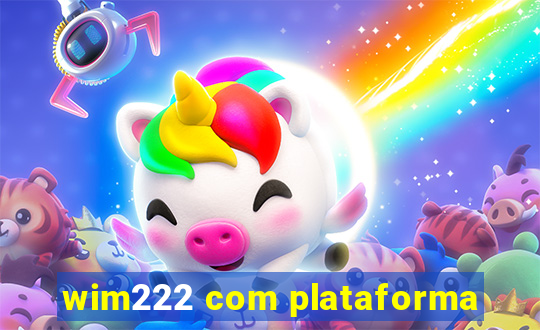 wim222 com plataforma