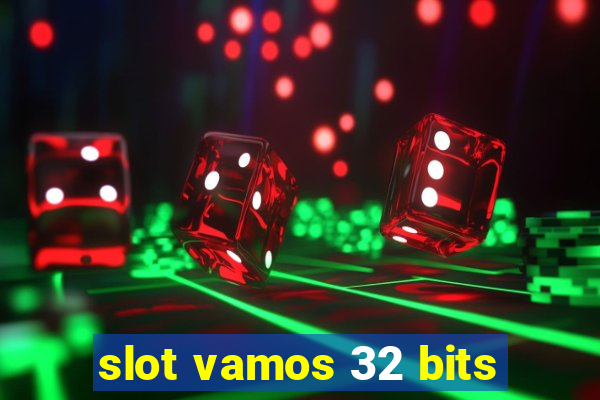 slot vamos 32 bits