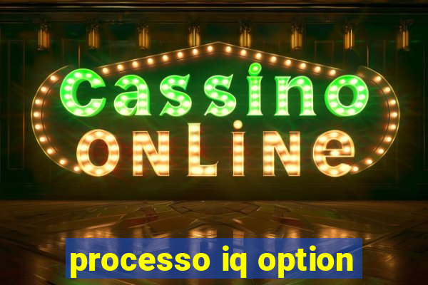 processo iq option