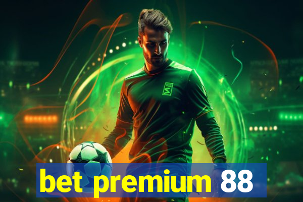 bet premium 88