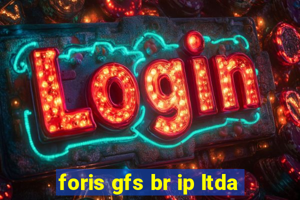 foris gfs br ip ltda