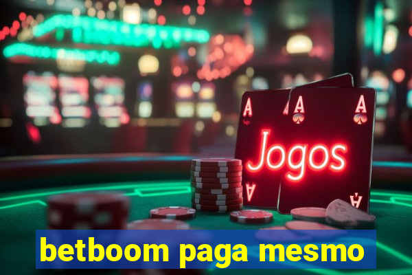 betboom paga mesmo