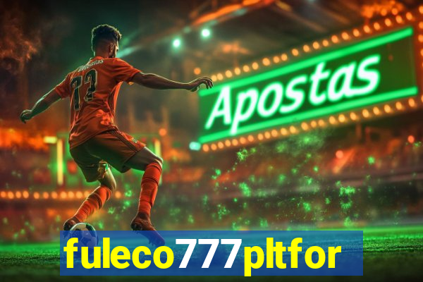 fuleco777pltfor