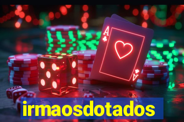 irmaosdotados