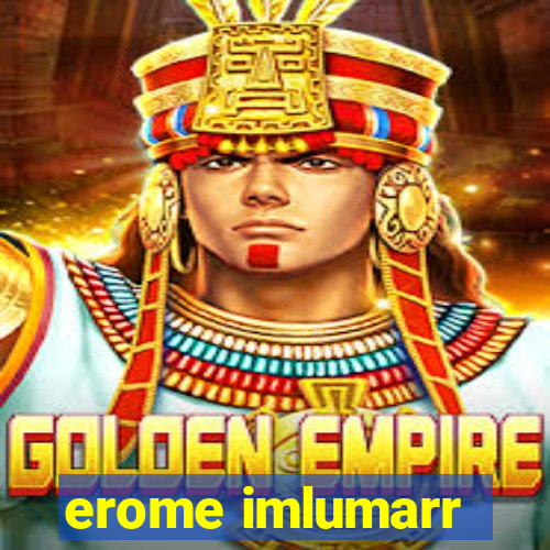 erome imlumarr