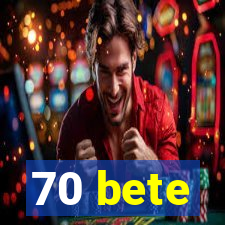 70 bete