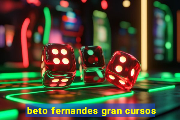 beto fernandes gran cursos