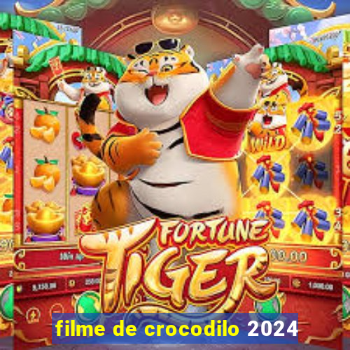 filme de crocodilo 2024