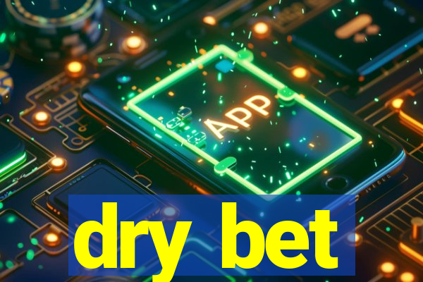 dry bet