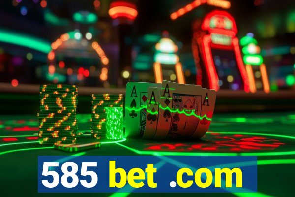 585 bet .com