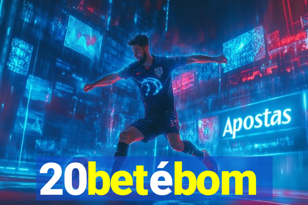 20betébom