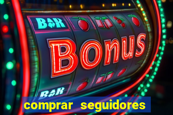 comprar seguidores que interagem