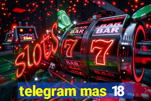 telegram mas 18