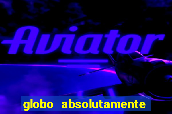 globo absolutamente sobre noticias