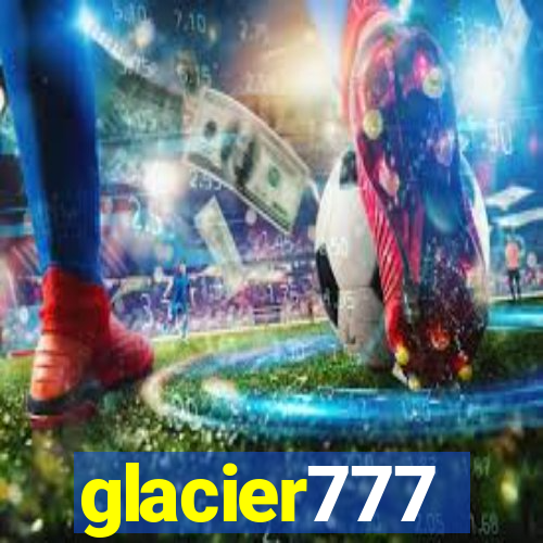 glacier777