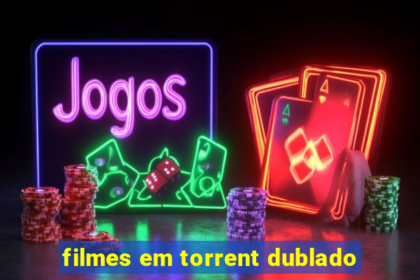 filmes em torrent dublado