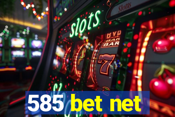 585 bet net