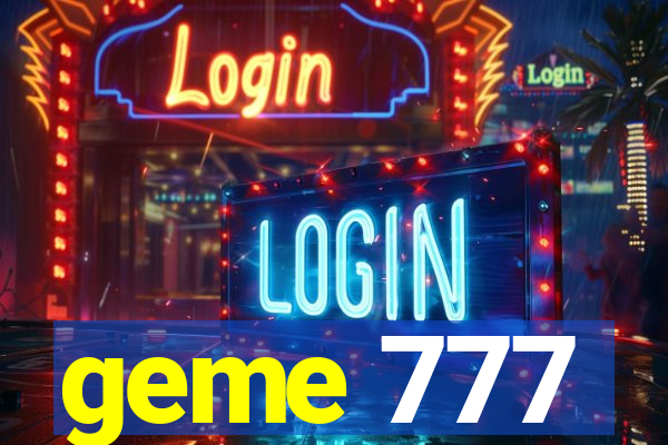 geme 777