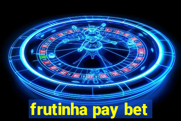 frutinha pay bet