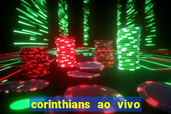 corinthians ao vivo futebol play