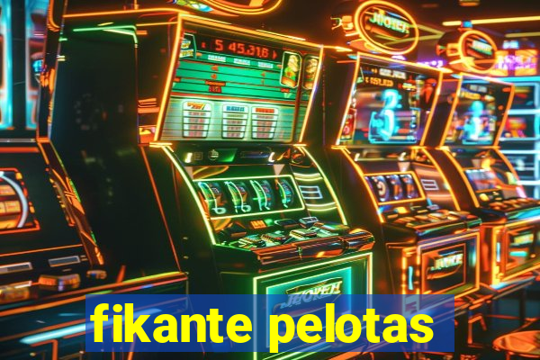 fikante pelotas