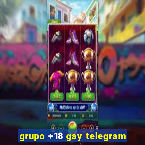 grupo +18 gay telegram