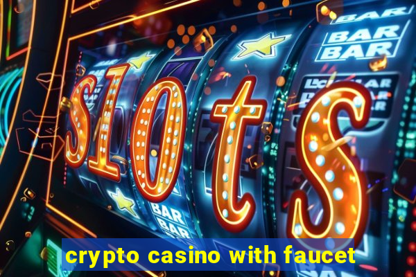 crypto casino with faucet