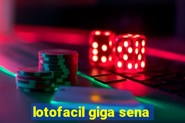 lotofacil giga sena