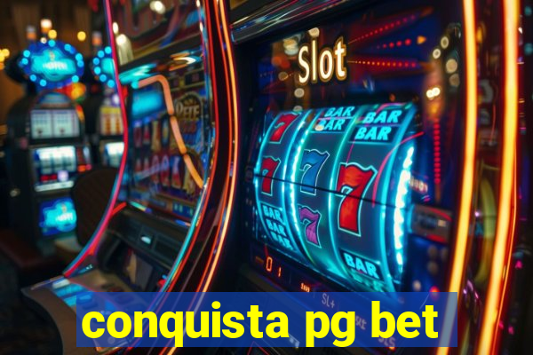 conquista pg bet