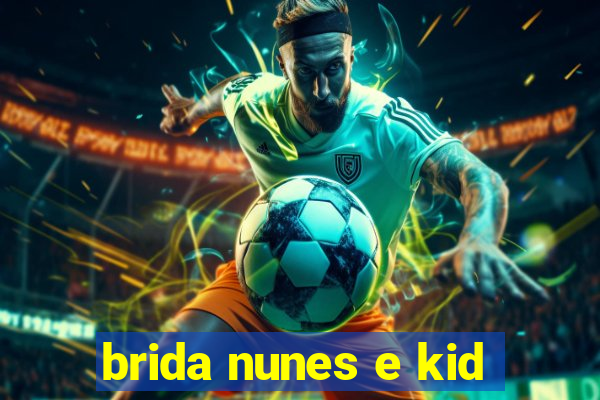 brida nunes e kid