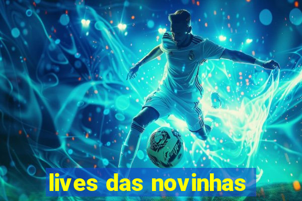 lives das novinhas